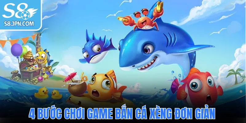 4 bước chơi game Bắn Cá Xèng đơn giản