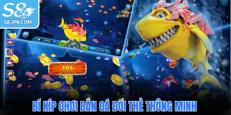 Bí kíp chơi bắn cá đổi thẻ thông minh