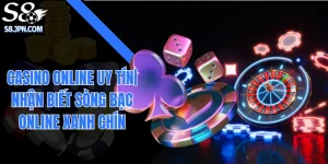 Casino Online Uy Tín| Nhận Biết Sòng Bạc Online Xanh Chín