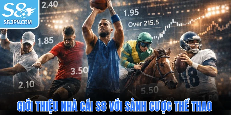 Giới thiệu nhà cái S8 với sảnh cược thể thao đẳng cấp