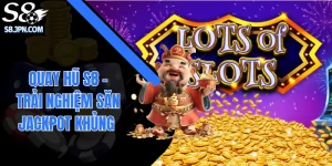 Quay Hũ S8| Trải Nghiệm Săn Jackpot Với Tỷ Lệ Nổ Hấp Dẫn