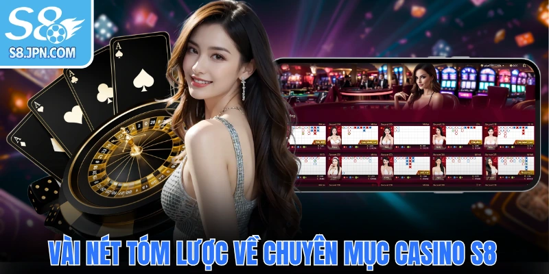 Vài nét tóm lược về chuyên mục casino S8